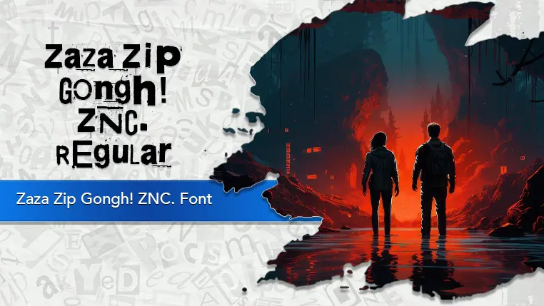 Zaza Zip Gongh! ZNC. Font